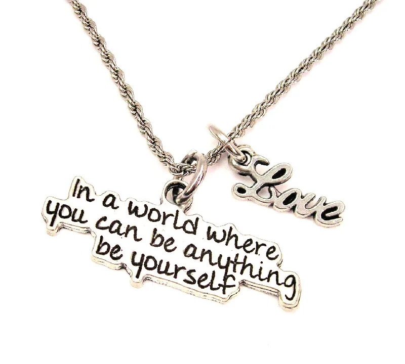 colorful necklaces for women -In A World Where You Can Be Anything Be Yourself 20" Chain Necklace With Cursive Love Accent