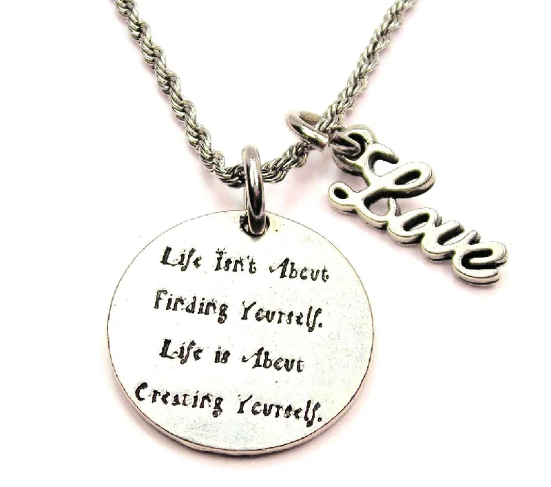 engagement necklaces for women -Life Isn't About Finding Yourself Life Is About Creating Yourself 20" Chain Necklace With Cursive Love Accent