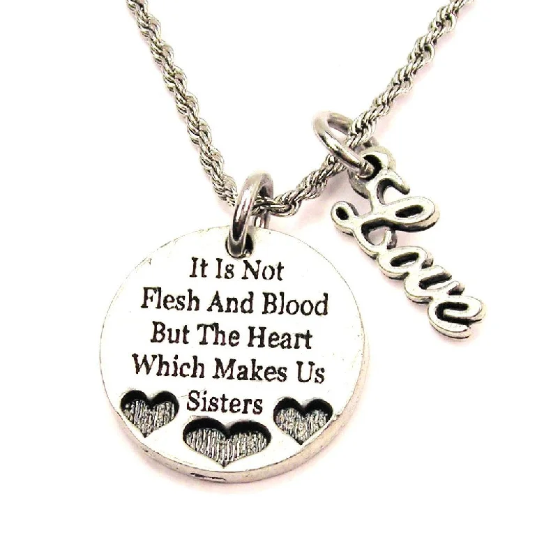 personalized necklaces for women -It Is Not The Flesh And Blood But The Heart Which Makes Us Sisters 20" Chain Necklace With Cursive Love Accent