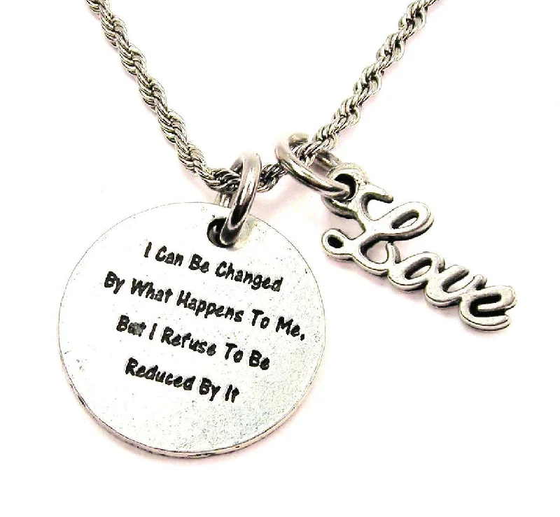 jewelry sets with necklaces -I Can Be Changed By What Happens To Me But I Refuse To Be Reduced By It 20" Chain Necklace With Cursive Love Accent