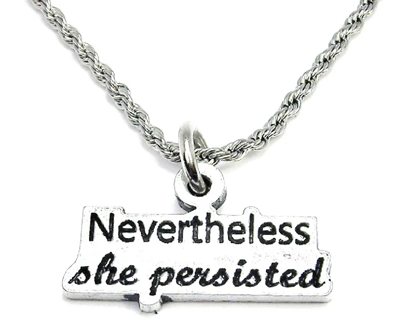 custom pendant necklaces for women -Nevertheless She Persisted Single Charm Necklace