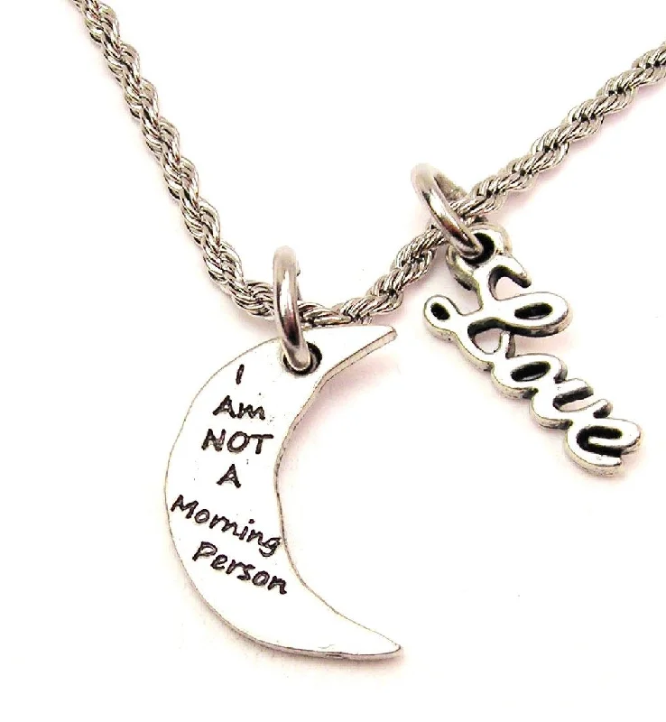 fashion statement necklaces for women -I Am Not A Morning Person 20" Chain Necklace With Cursive Love Accent